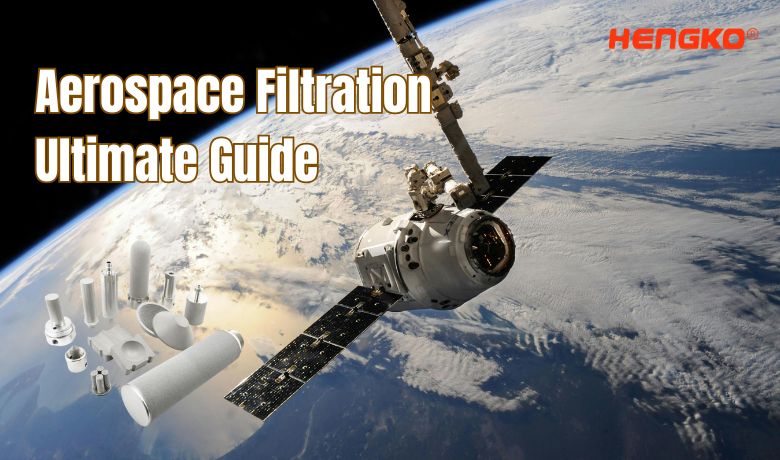 Aerospace Filtration Ultimate Guide by HENGKO