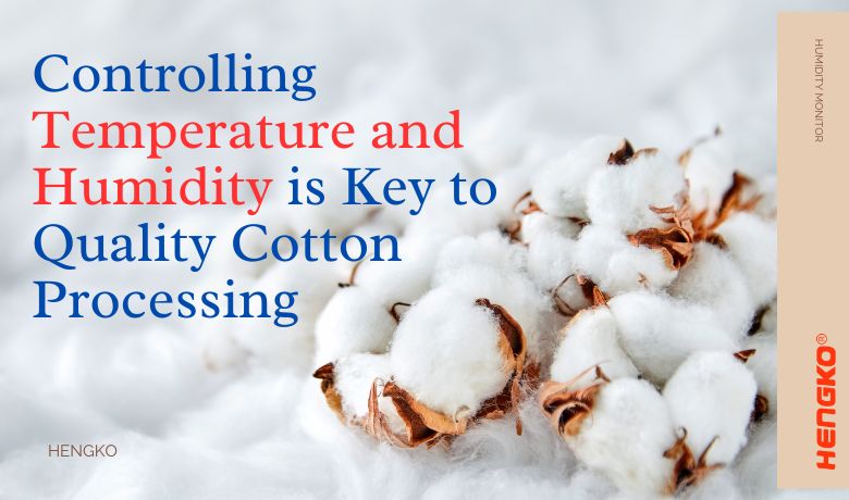 Temperature et Umor est Key ad Quality Cotton Processing