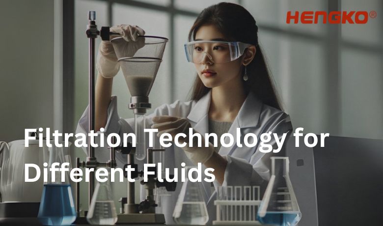 Filtration Technology for Different Fluids