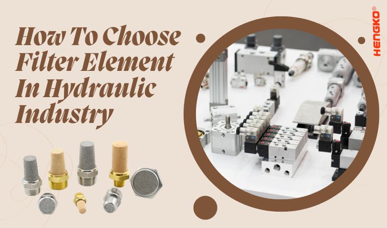 How To Choose Filter Element In Hydraulic Industry