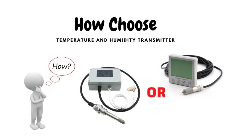 तापमान आणि आर्द्रता ट्रान्समीटर कसे निवडावे