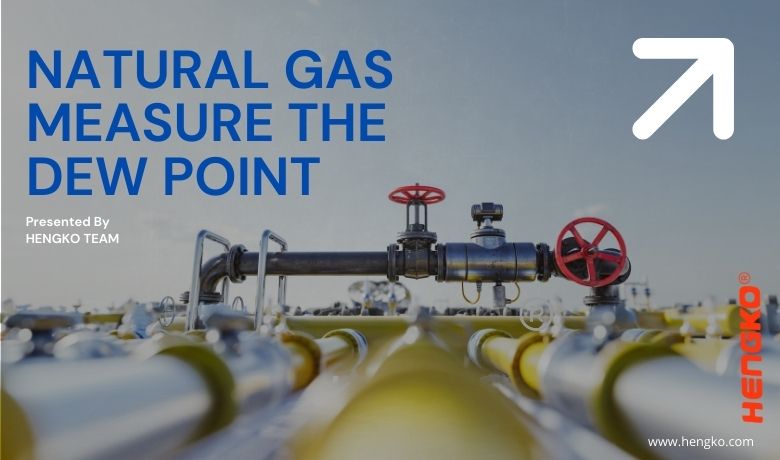 Natural Gas Measure the Dew Point