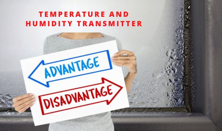 درجہ حرارت اور نمی ٹرانسمیٹر کے فوائد اور نقصانات