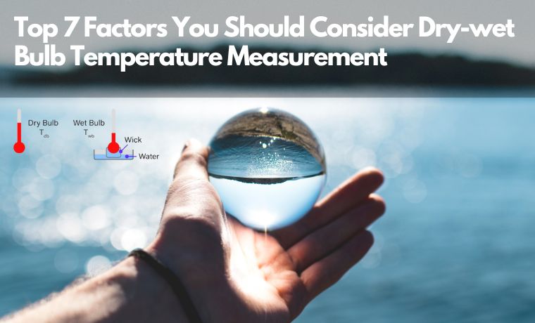 7 glavnih dejavnikov, ki jih morate upoštevati pri merjenju temperature s suho-mokro termometrom