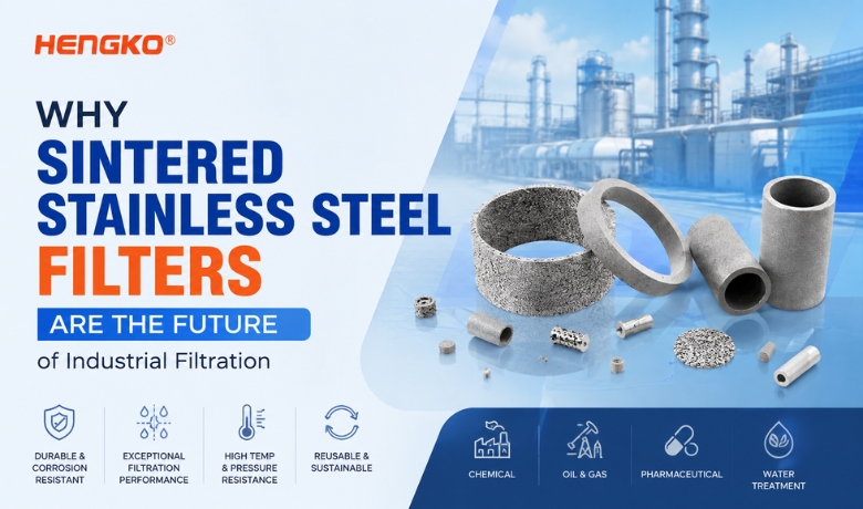 WHY SINTERED STAINLESS STEEL FILTERS You Should Know