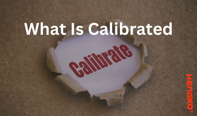 What Is Calibrated