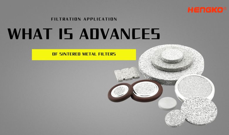 What is Advances of the sintereed metal filters