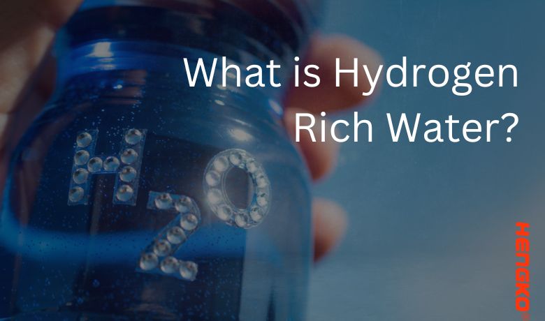 Ohun ti o jẹ Hydrogen Rich Water