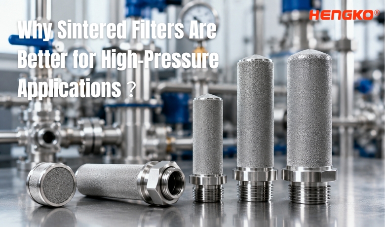 Why Sintered Filters Are Better for High-Pressure Applications