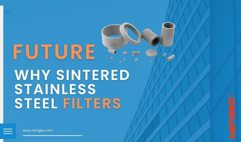 Why Sintered Stainless Steel Filters is the Future of Industrial Filtration