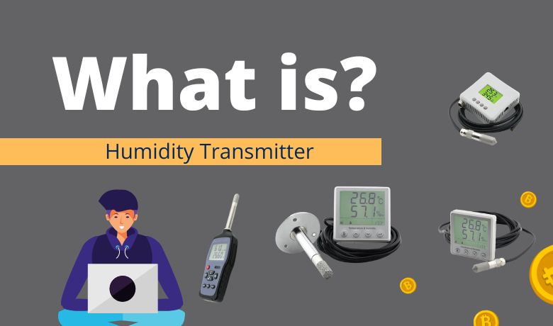 What is Humidity Transmitterand Working Principles